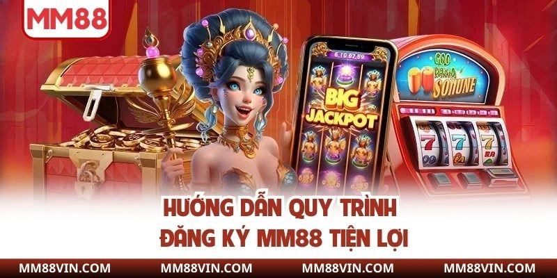 3 thao tác đăng ký MM88 cơ bản cho newbie