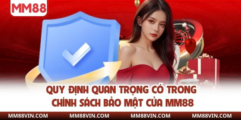 Chính Sách Bảo Mật MM88 - Tất Tần Tật Quy Định Nên Nắm 3 Quy định quan trọng có trong chính sách bảo mật của MM88