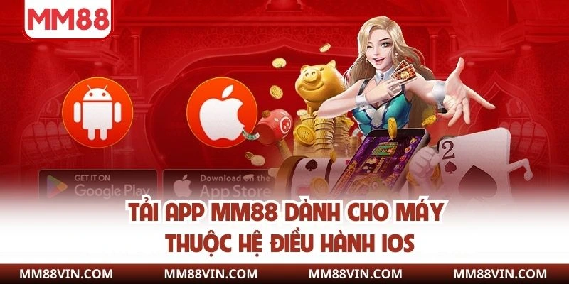 Tải app MM88 dành cho máy thuộc hệ điều hành IOS