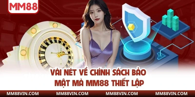 Chính Sách Bảo Mật MM88 - Tất Tần Tật Quy Định Nên Nắm 1 Vài nét về chính sách bảo mật mà MM88 thiết lập